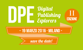 La II edizione del Digital Publishing Explorers – Creative Evolution il 19 marzo a Milano